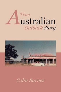 Front cover_A True Australian Outback Story