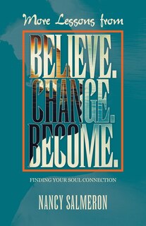Front cover_More Lessons from Believe. Change. Become.
