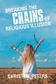 Front cover_Breaking the Chains of Religious Illusion