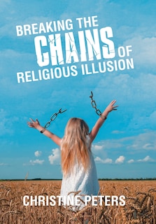 Front cover_Breaking the Chains of Religious Illusion
