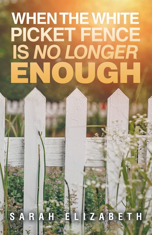 Front cover_When the White Picket Fence is No Longer Enough