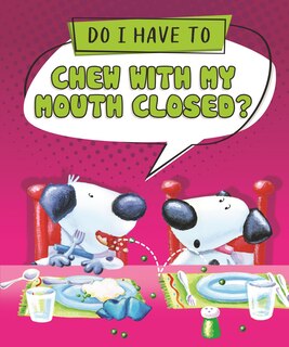Front cover_Do I Have to Chew with My Mouth Closed?