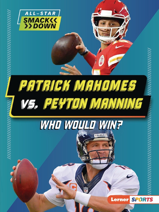 Front cover_Patrick Mahomes vs. Peyton Manning