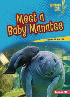 Couverture_Meet a Baby Manatee