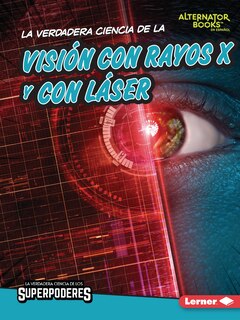 Front cover_La Verdadera Ciencia de la Visión Con Rayos X Y Con Láser (the Real Science of X-Ray and Laser Vision)