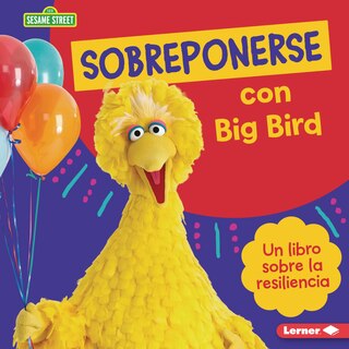 Couverture_Sobreponerse Con Big Bird (Bouncing Back with Big Bird)