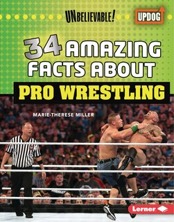 Front cover_34 Amazing Facts about Pro Wrestling