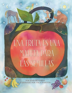 Front cover_Una fruta es una maleta para las semillas (A Fruit Is a Suitcase for Seeds)