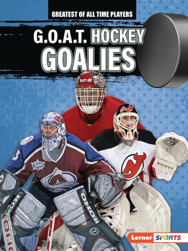 Front cover_G.O.A.T. Hockey Goalies