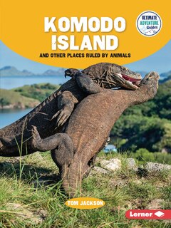 Front cover_Komodo Island and Other Places Ruled by Animals