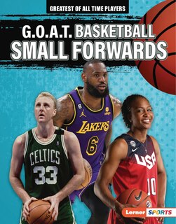 Front cover_G.O.A.T. Basketball Small Forwards