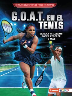 G.O.A.T. en el tenis (Tennis's G.O.A.T.): Serena Williams, Roger Federer y más