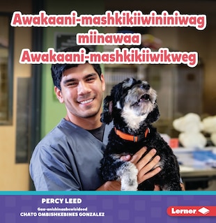 Front cover_Awakaani-mashkikiiwininiwag miinawaa Awakaani-mashkikiiwikweg (Veterinarians)