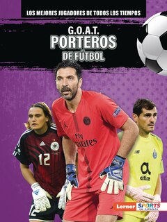 Couverture_G.O.A.T. Porteros de fútbol (G.O.A.T. Soccer Goalkeepers)