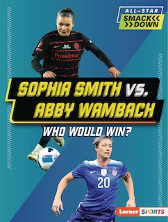 Front cover_Sophia Smith vs. Abby Wambach