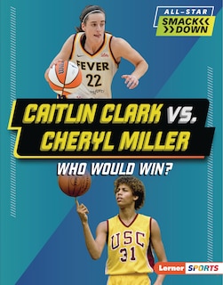 Front cover_Caitlin Clark vs. Cheryl Miller