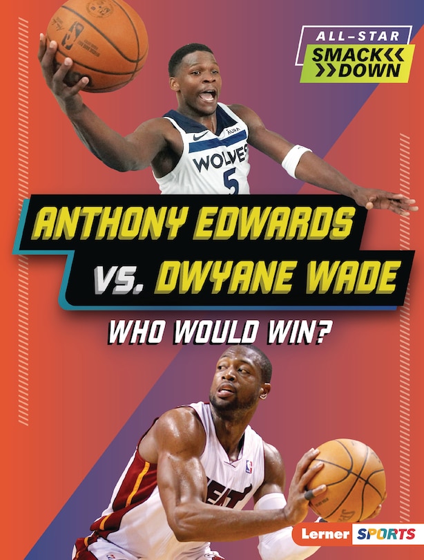 Front cover_Anthony Edwards vs. Dwyane Wade