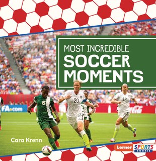 Front cover_Most Incredible Soccer Moments