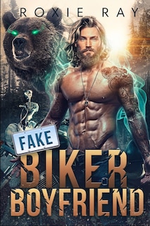 Fake Biker Boyfriend: A Bear Shifter Romance