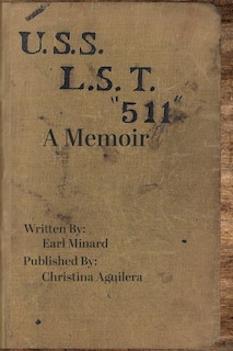 Front cover_U.S.S L.S.T. 511 A Memoir from a World War II Soldier