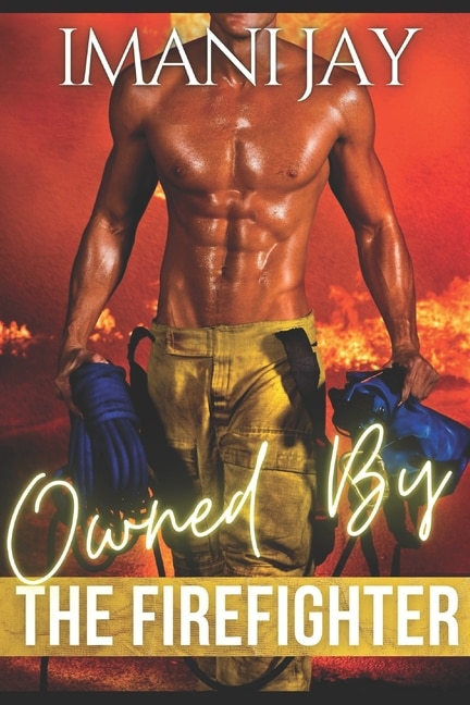 Owned By The Firefighter: An Instalove Curvy Girl Romance