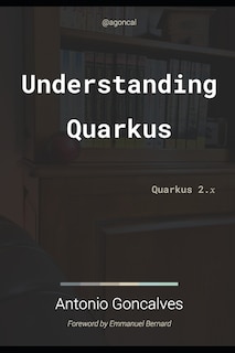 Understanding Quarkus: Quarkus 2.x