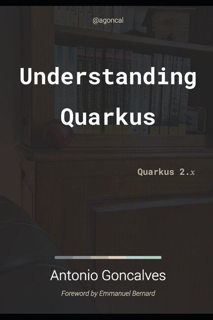 Understanding Quarkus: Quarkus 2.x