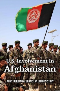 U.S. Involvement In Afghanistan: Army-Building Afghanistan Efforts Story