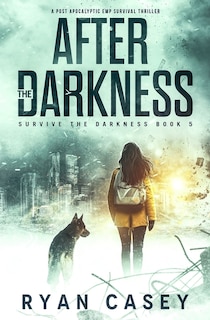 After the Darkness: A Post Apocalyptic EMP Survival Thriller