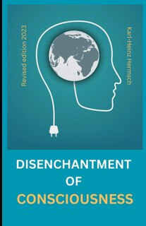 Front cover_The disenchantment of consciousness