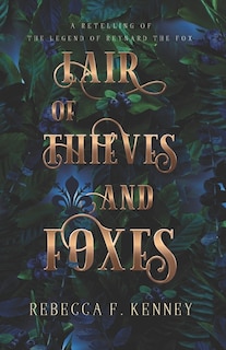 Lair of Thieves and Foxes: A Reynard the Fox Retelling