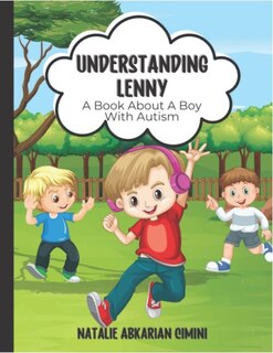 Understanding Lenny: A Book About A Boy With Autism