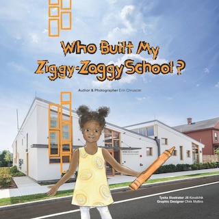 Front cover_Who Built My Ziggy-Zaggy School?