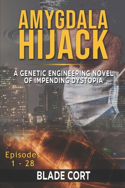 Front cover_Amygdala Hijack - A Genetic Engineering Sci-Fi Novel of Impending Dystopia