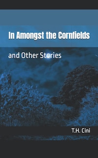 Front cover_In Amongst the Cornfields: and Other Stories