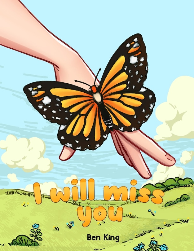 I Will Miss You: A Children's Picture Book to Help Kids Cope with the Death of a Loved One