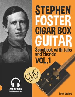 Front cover_Stephen Foster - Cigar Box Guitar GDG Songbook for Beginners with Tabs and Chords Vol. 1