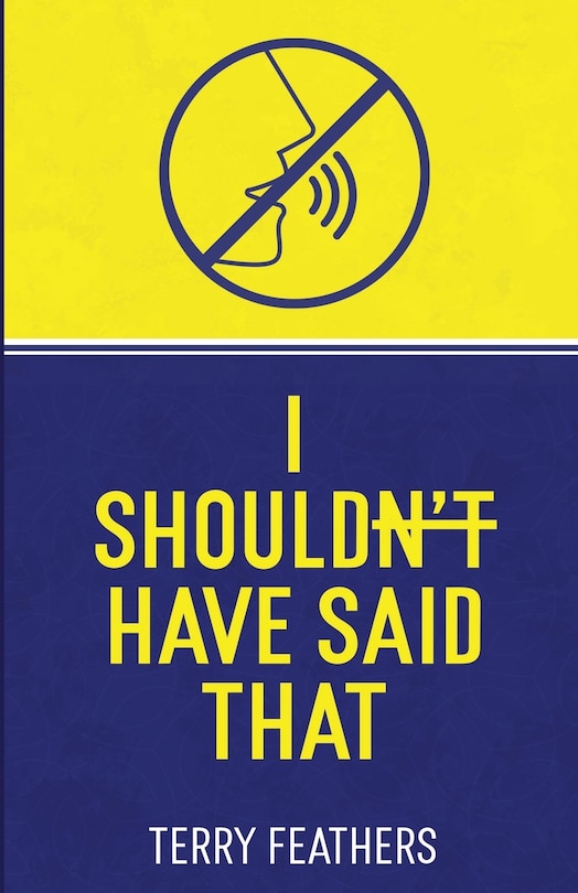 Front cover_I Shouldn't Have Said That