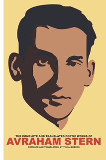 The Complete and Translated Poetic Works of Avraham Stern
