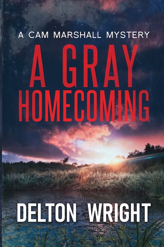 A Gray Homecoming: A Cam Marshall Mystery