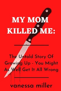 Front cover_My Mother Killed Me