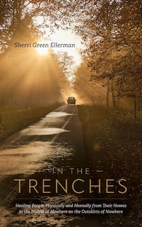 In The Trenches: Healing people physically and mentally from their homes in the middle of nowhere on the outskirts of nowhere
