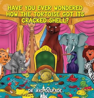 Couverture_Have you ever wondered how the tortoise got its cracked shell?