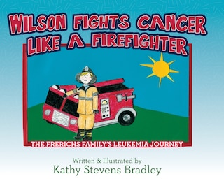 Front cover_Wilson Fights Cancer Like a Firefighter