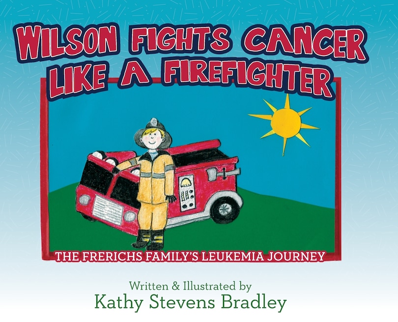Front cover_Wilson Fights Cancer Like a Firefighter