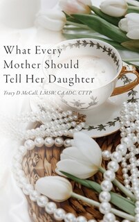 Couverture_What Every Mother Should Tell Her Daughter