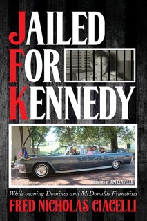Front cover_JFK Jailed For Kennedy