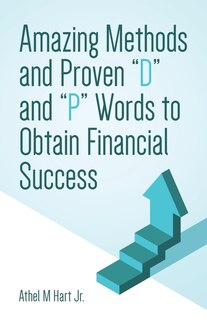 Front cover_Amazing Methods and Proven D and P Words to Obtain Financial Success