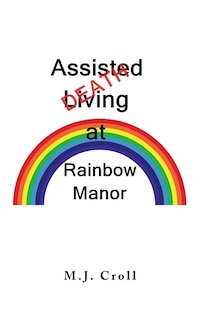 Front cover_Assisted Living / Death at Rainbow Manor