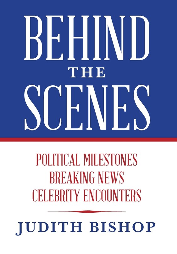 Behind the Scenes: Political Milestones - Breaking News - Celebrity Encounters